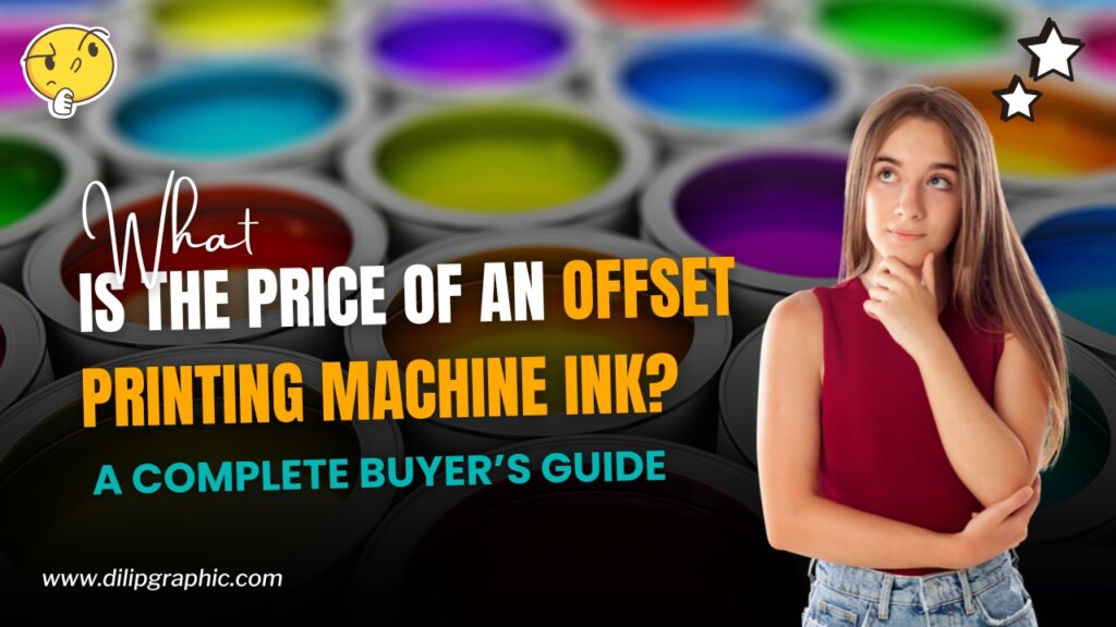 What is the Price of an Offset Printing Machine Ink A Complete Buyer’s Guide